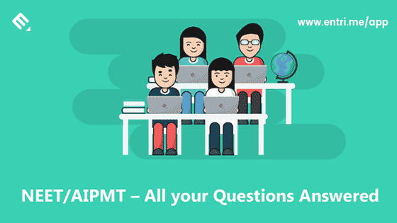 NEET/AIPMT – All your questions answered