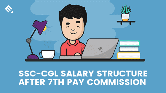 SSC-CGL Salary Structure after 7th Pay Commission