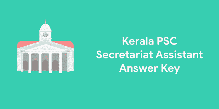 Kerala PSC Secretariat Assistant Answer Key