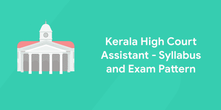 Kerala High Court Assistant - Syllabus and Exam Pattern