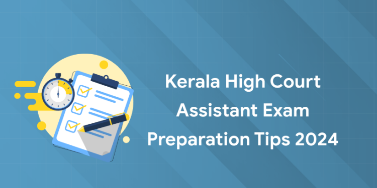 Kerala High Court Assistant Exam Preparation Tips 2024