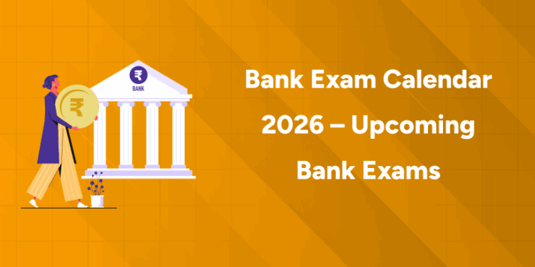 Bank Exam Calendar 2026 – Upcoming Bank Exams