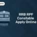 RRB RPF Constable Apply Online