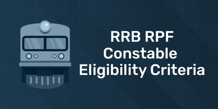 RRB RPF Constable Eligibility Criteria