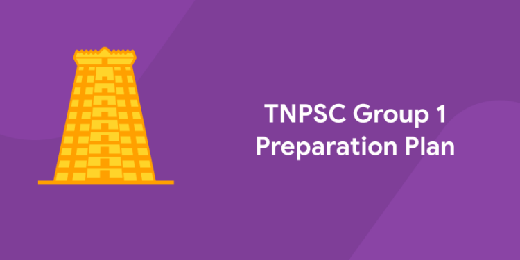 TNPSC Group 1 Preparation Plan, Tips and Strategies