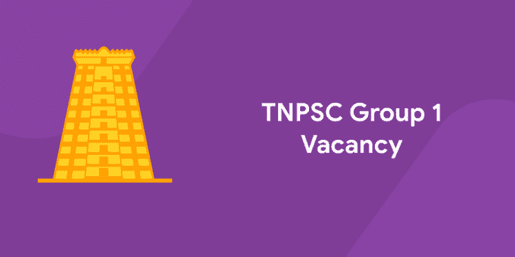 TNPSC Group 1 Vacancy