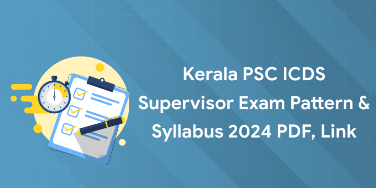 Kerala PSC ICDS Supervisor Exam Pattern & Syllabus 2024 PDF, Link
