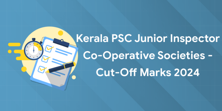 Kerala PSC Junior Inspector Co-operative Societies - Cut-off Marks 2024