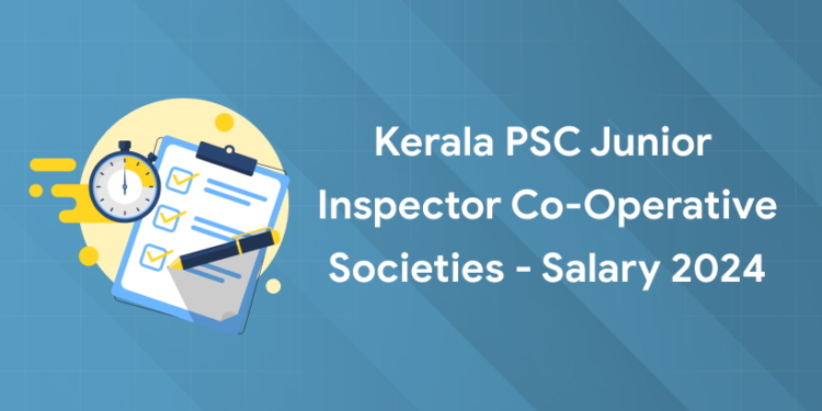 Kerala PSC Junior Inspector Co-operative Societies - Salary 2024