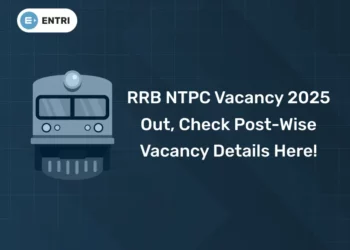 RRB NTPC Vacancy 2025 Out, Check Post-Wise Vacancy Details Here!