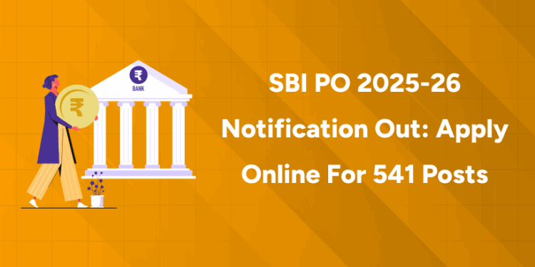 SBI PO 2025-26 Notification Out Apply Online for 541 Post