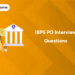 IBPS PO Interview Questions 2025