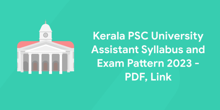Kerala PSC University Assistant Syllabus and Exam Pattern 2023 - PDF, Link