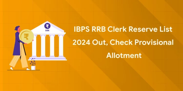 IBPS RRB Clerk Reserve List 2024 Out