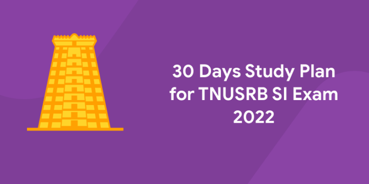 30 Days Study Plan for TNUSRB SI Exam 2022