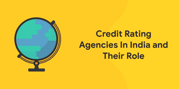 Credit Rating Agencies in India and Their Role