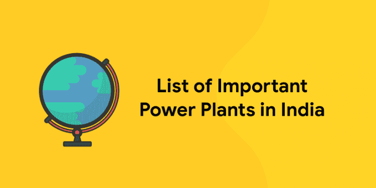 List of Important Power Plants and Power Stations in India