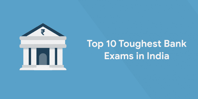 Top 10 Toughest Bank Exams in India
