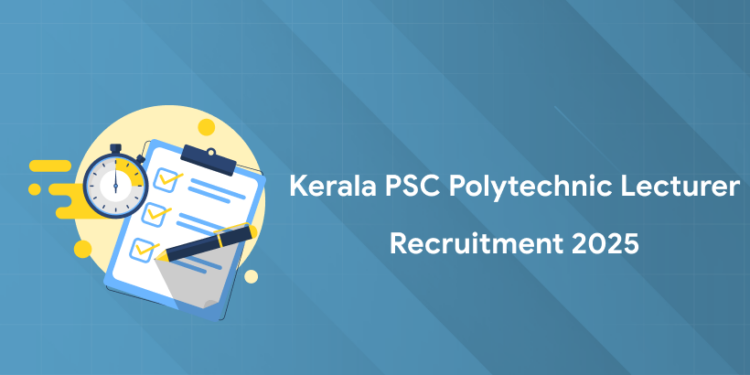 Kerala PSC Polytechnic Lecturer Recruitment 2025 PDF, Apply Link