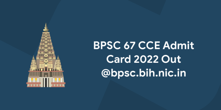 BPSC 67 CCE Admit Card 2022 Out @bpsc.bih.nic.in