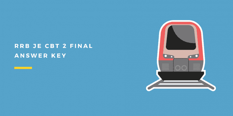 RRB JE CBT 2 Final Answer Key