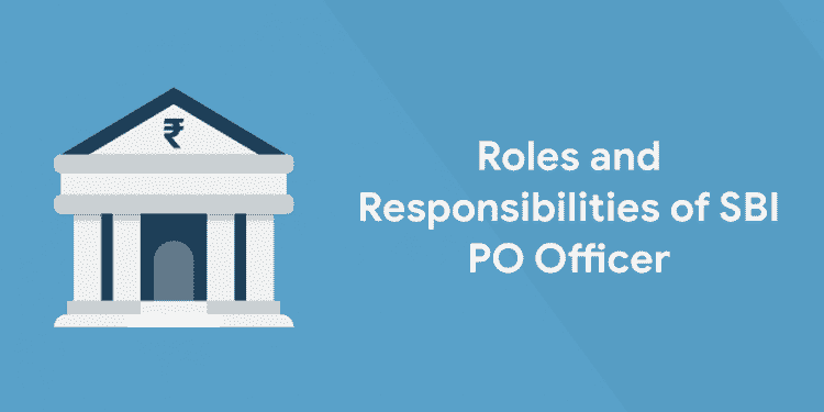 roles and responsibilities of SBI PO