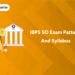 IBPS SO Exam Pattern And Syllabus