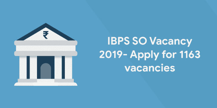 IBPS SO Vacancy 2019