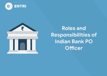 Roles and Responsibilities of Indian Bank PO Officer