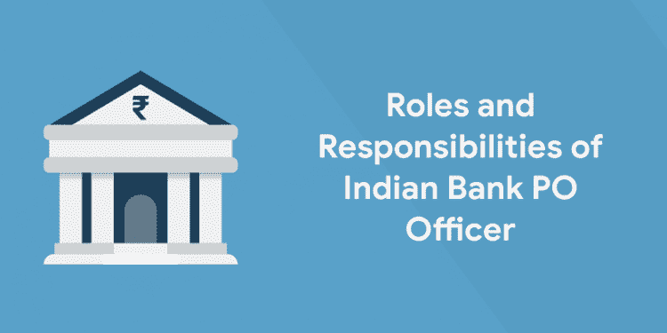 Roles and Responsibilities of Indian Bank PO Officer