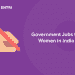 Government Jobs for Women in India 2022