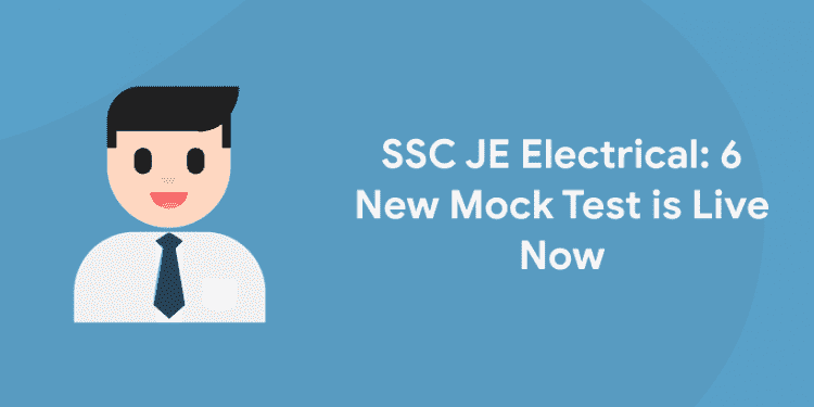SSC JE Test Series for Electrical: 6 New Mock Test is Live Now