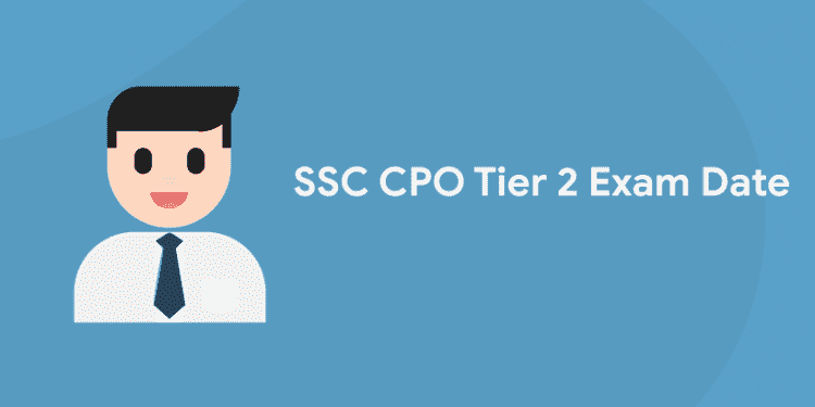 SSC CPO Tier 2 Exam Date