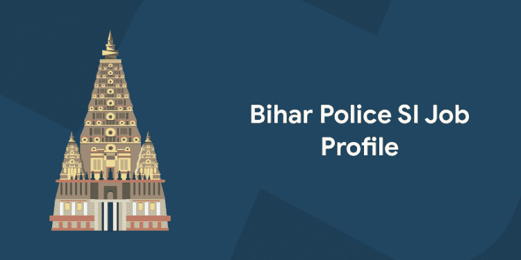 Bihar Police SI Job Profile