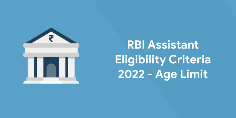 RBI Assistant Eligibility Criteria 2022 - Age Limit