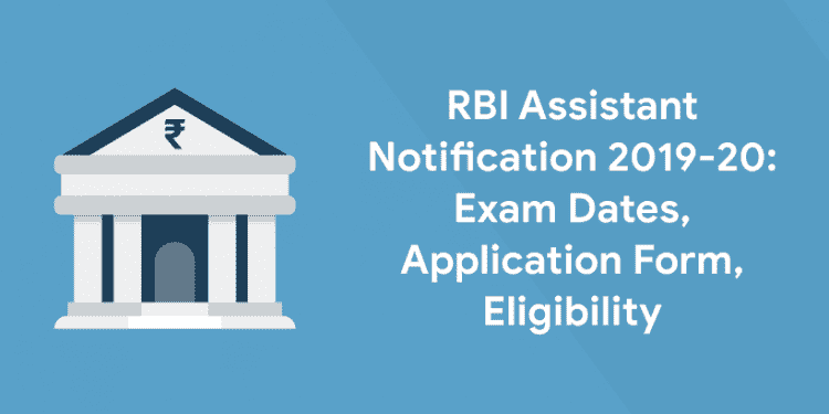 RBI Assistant Notification 2019-20 Exam Dates, Application Form, Eligibility