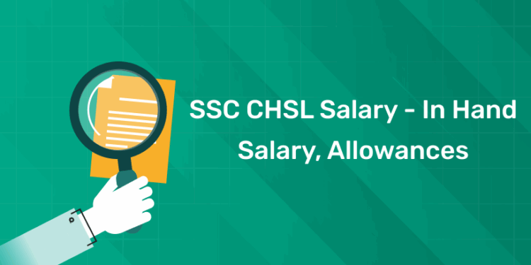 SSC CHSL Salary - In Hand Salary, Allowances