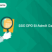 SSC CPO SI Admit Card