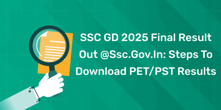 SSC GD 2025 Final Result Out @ssc.gov.in Steps to Download PETPST Results PDF