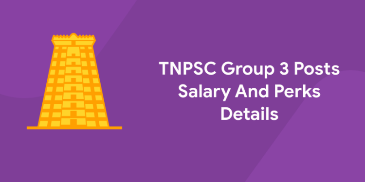TNPSC Group 3 Posts Salary And Perks details 2022