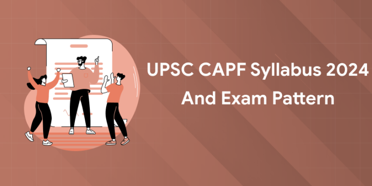 UPSC CAPF Syllabus 2024