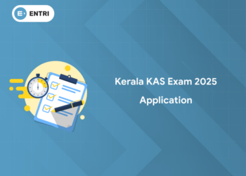 Kerala KAS Exam 2025 Application Date, How to Apply, Link