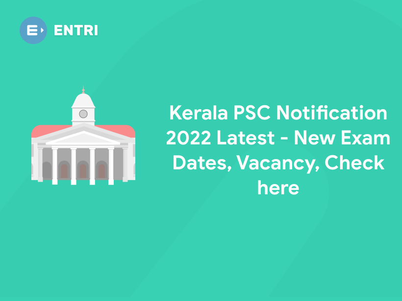 Kerala PSC Notifications 2022-23 | Latest Exam Dates, Vacancies