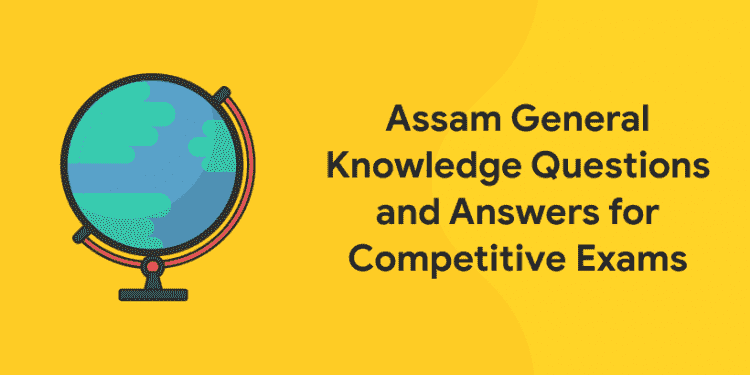 Assam General Knowledge Questions For Competitive Exams Entri Blog