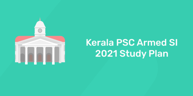 Kerala PSC Armed SI 2021 Study Plan