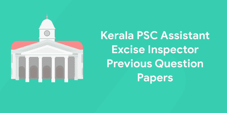 Kerala PSC Assistant Excise Inspector Previous Question Papers
