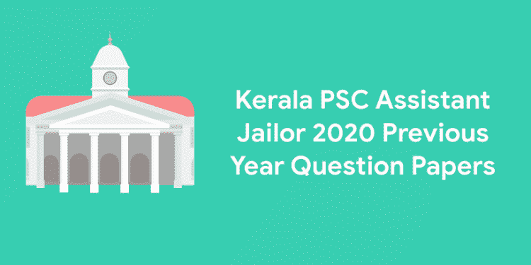 Kerala PSC Assistant Jailor 2020 Previous Year Question Papers