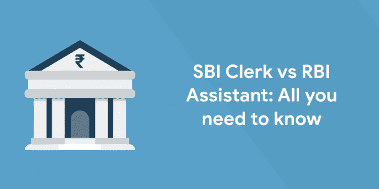 SBI Clerk vs RBI Assistant All you need to know