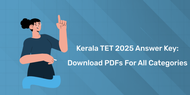 Kerala TET 2025 Answer Key: Download PDFs for All Categories