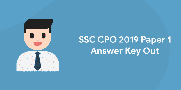 SSC CPO 2019 Paper 1 Answer Key Out